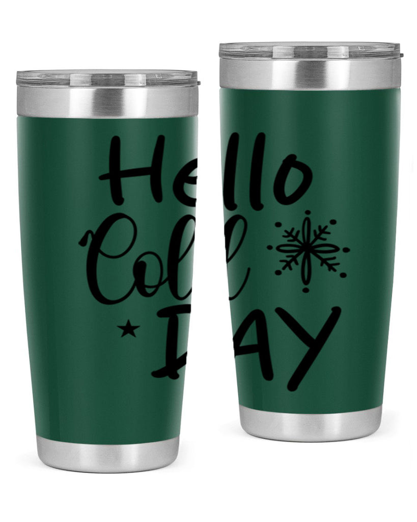 Hello Cold Day 142#- winter- Tumbler