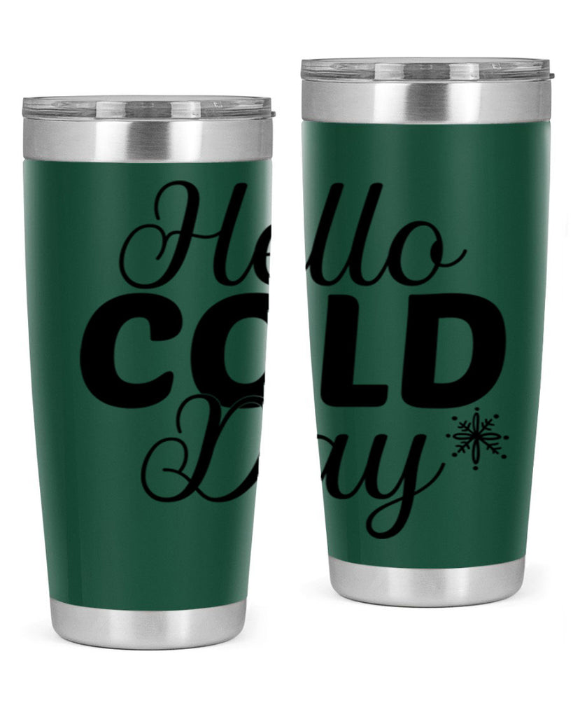Hello Cold Day143#- winter- Tumbler