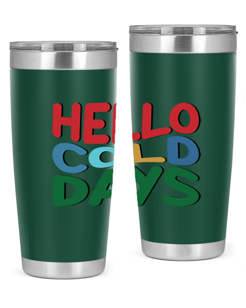 Hello Cold Days 173#- winter- Tumbler