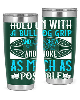 Hold on with a bulldog grip and chew and choke as much as possible Style 44#- dog- Tumbler