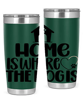 Home Is Where The Dogis Style 20#- dog- Tumbler