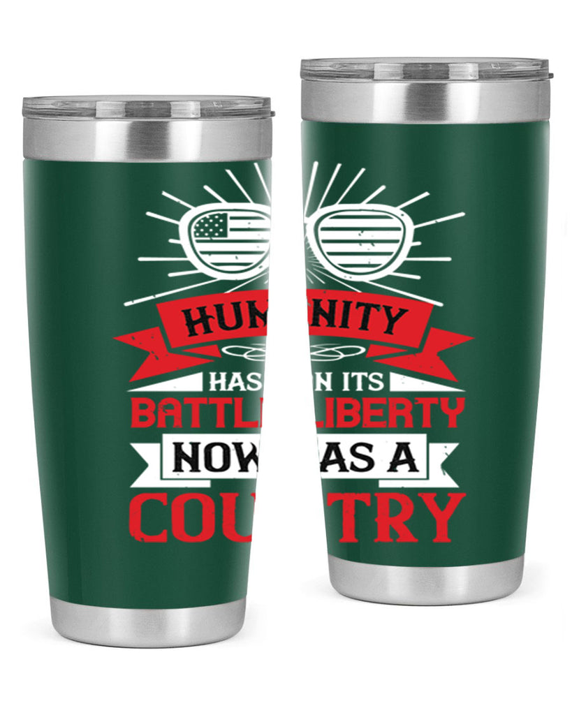 Humanity has won its battle Liberty now has a country Style 112#- Fourt Of July- Tumbler