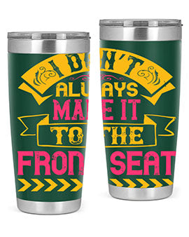 I Don’t Always Make It To The Front Seat Style 43#- dog- Tumbler