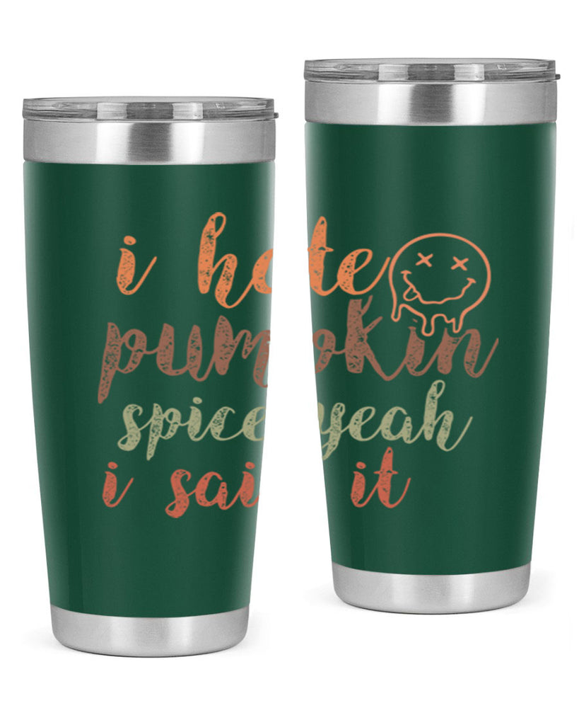 I Hate Pumpkin Spice Yeah I Said It 323#- fall- Tumbler