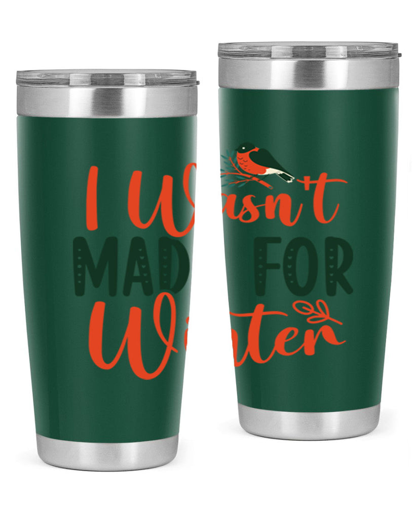 I Wasnt Made For Winter 235#- winter- Tumbler