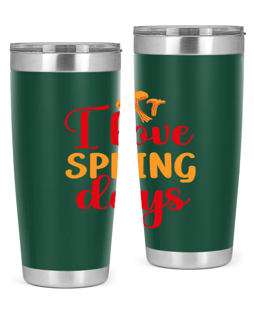I love spring days 270#- spring- Tumbler