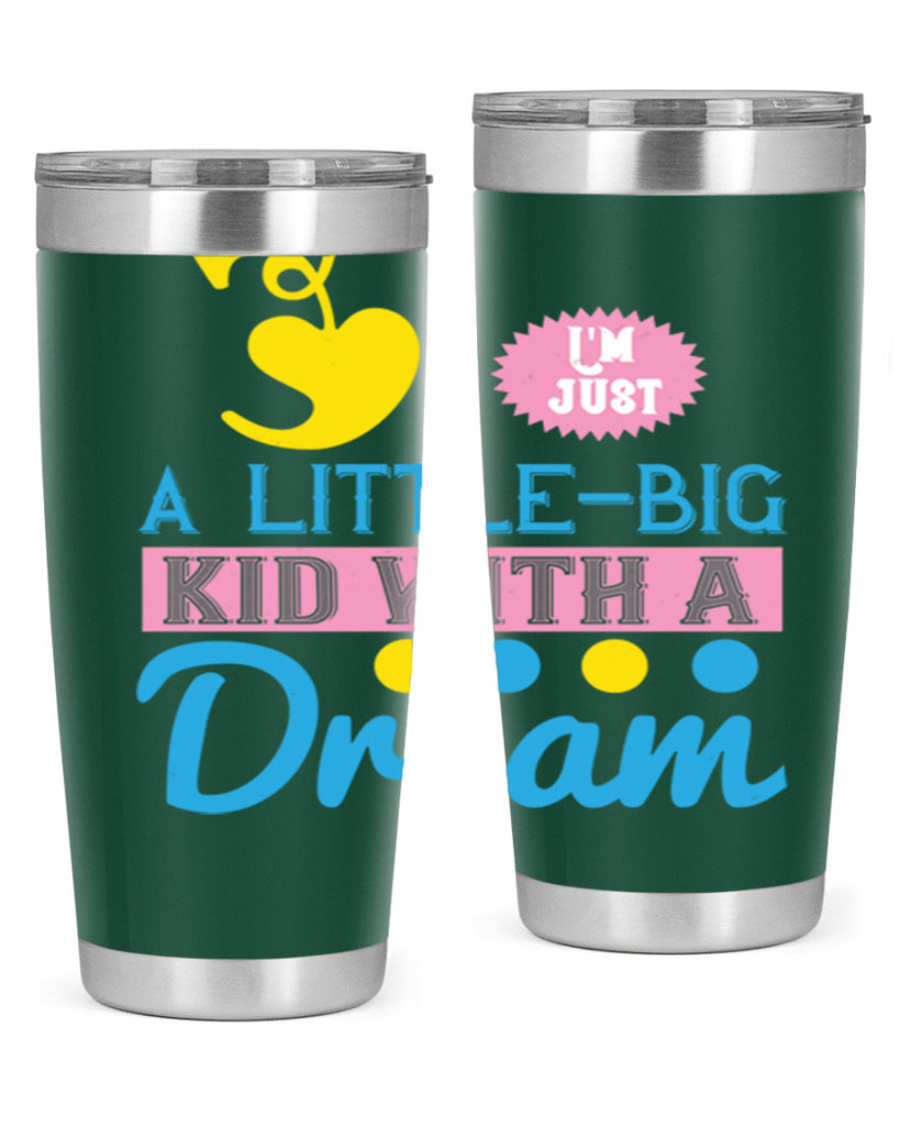 Im just a littlebig kid with a dream Style 31#- baby- Tumbler
