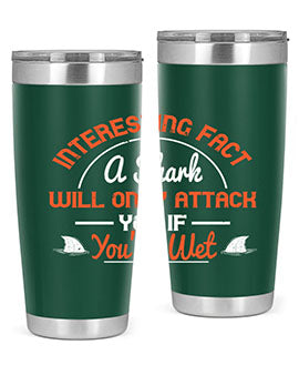 Interesting fact a shark will only attack you if youre wet Style 64#- shark  fish- Tumbler