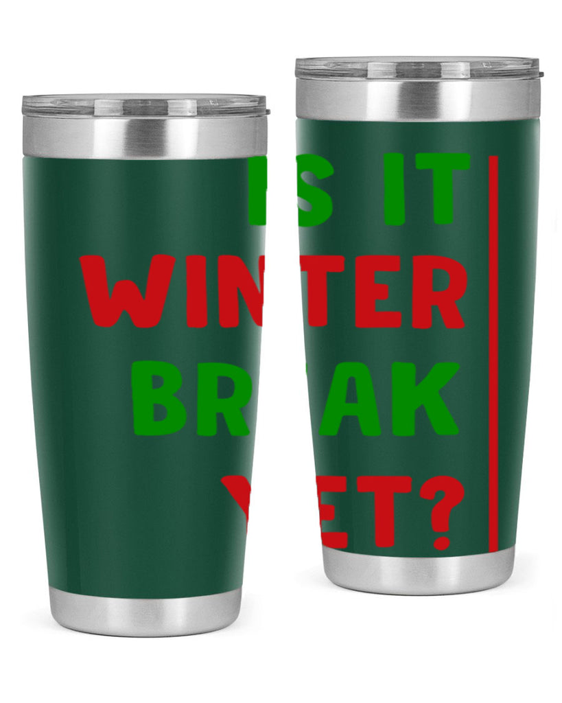 Is It Winter Break Yet 252#- winter- Tumbler