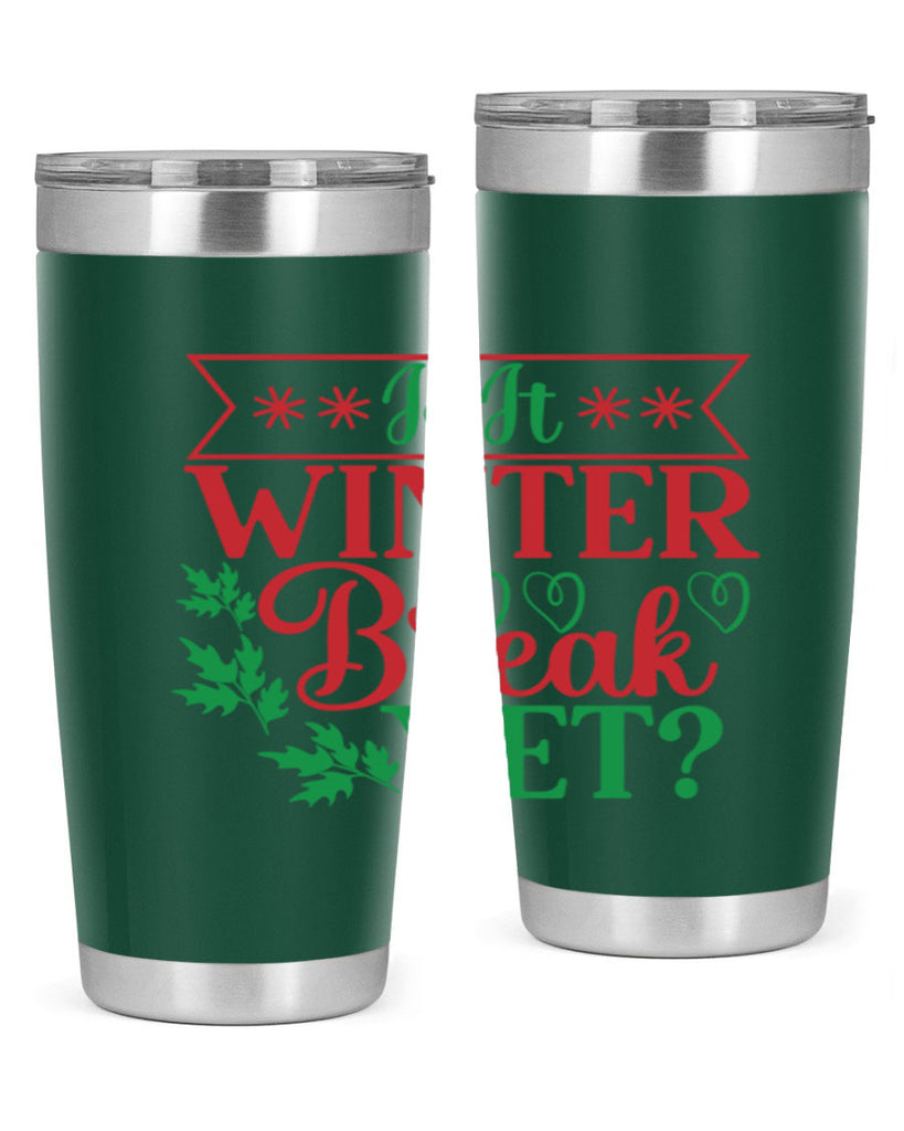 Is It Winter Break Yet 253#- winter- Tumbler