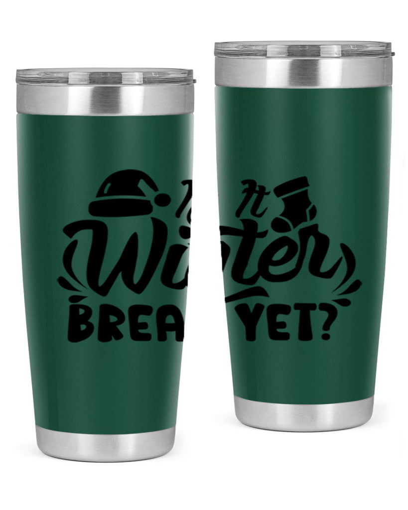 Is It Winter Break Yet 254#- winter- Tumbler