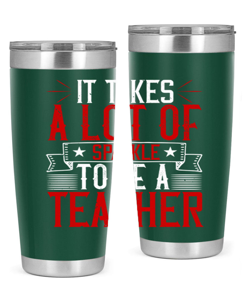 It Takes A Lot Of Sparkle To Be A Teacher Style 97#- teacher- tumbler
