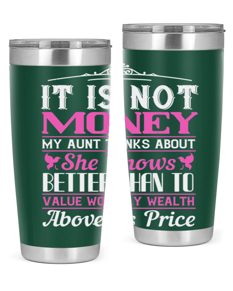 It is not money my aunt thinks about Style 43#- aunt- Tumbler