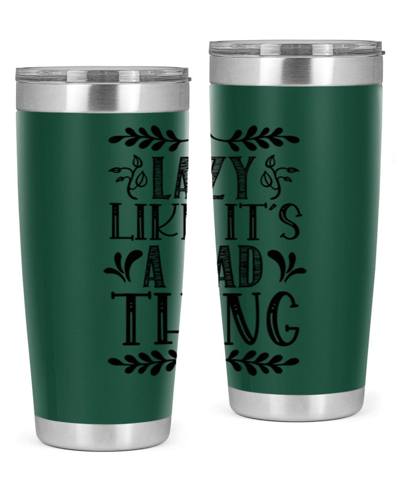 LAZY LIKE ITS A BAD THING 385#- fall- Tumbler