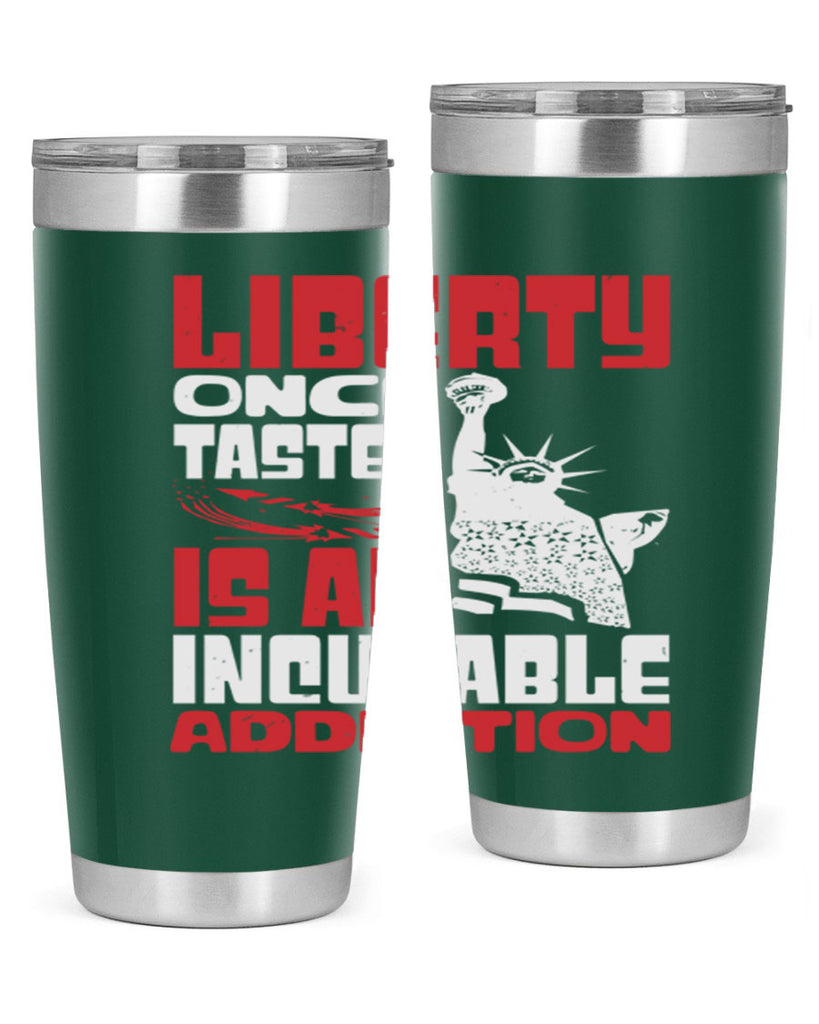 Liberty once tasted is an addiction Style 34#- Fourt Of July- Tumbler