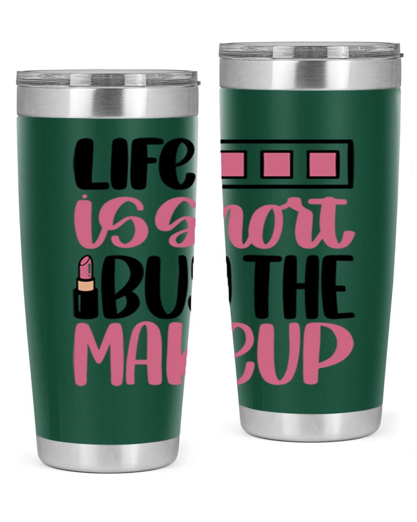 Life Is Short Buy Makeup Style 61#- make up- Tumbler