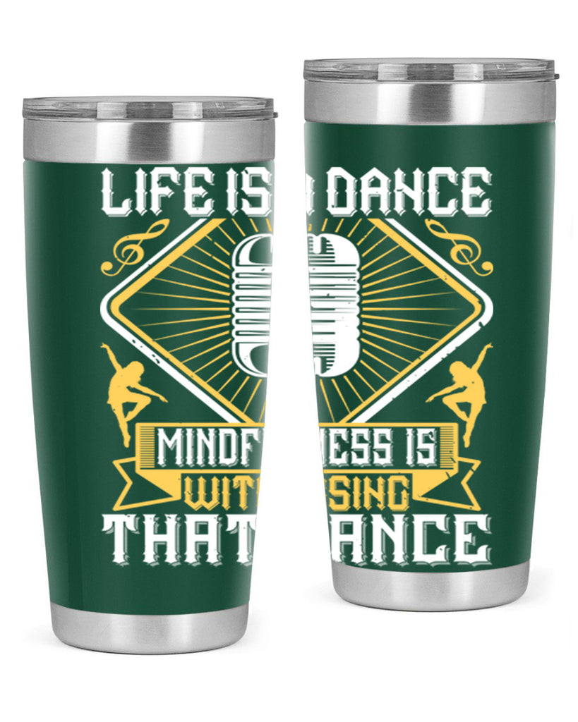 Life is a dance Mindfulness is witnessing that dance 24#- dance- Tumbler
