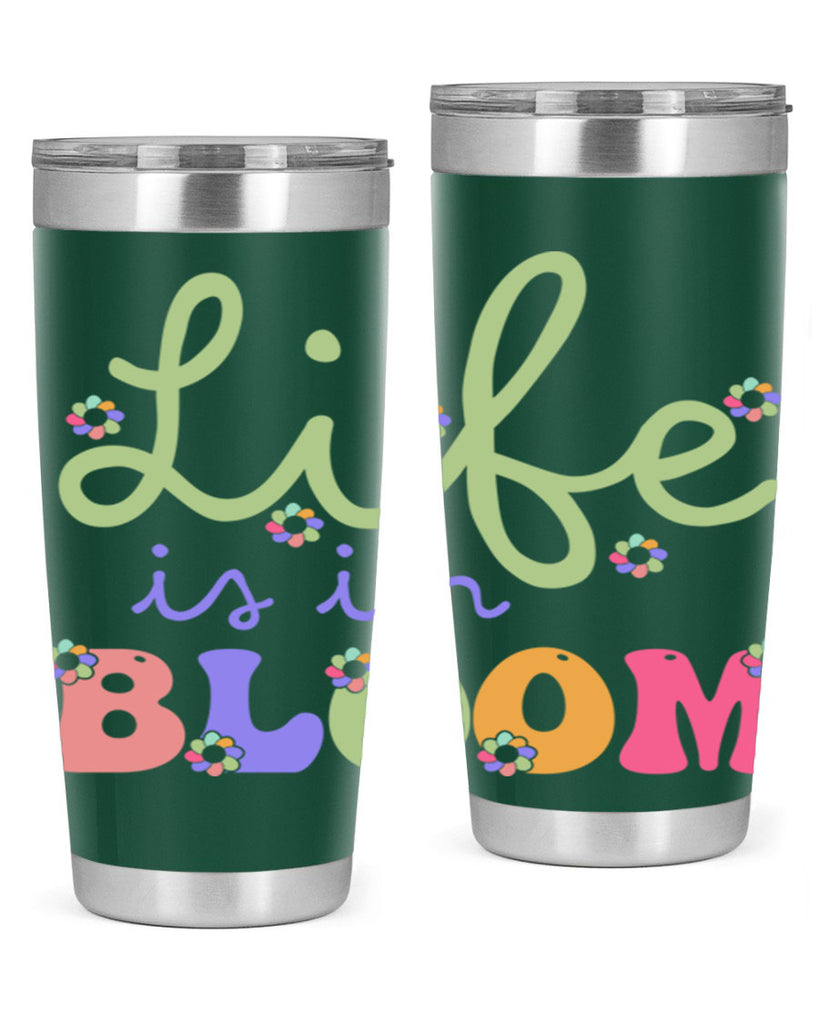 Life is in bloom 298#- spring- Tumbler