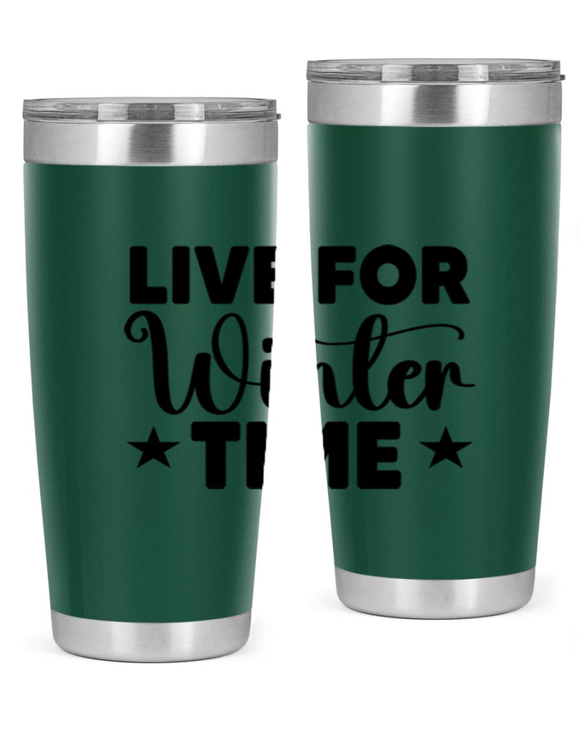 Live for Winter Time 307#- winter- Tumbler