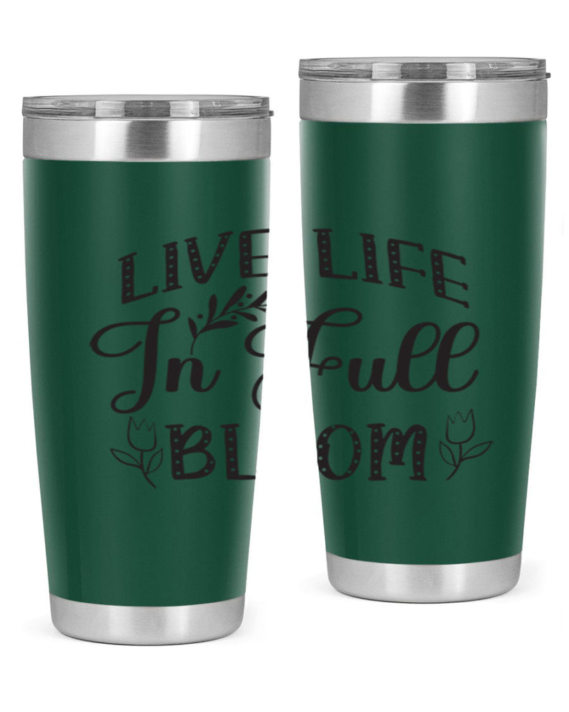 Live life in full bloom304#- spring- Tumbler