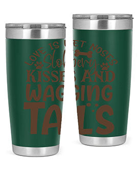 Love Is Wet Noses Slobbery Kisses And Wagging Tails Style 73#- dog- Tumbler