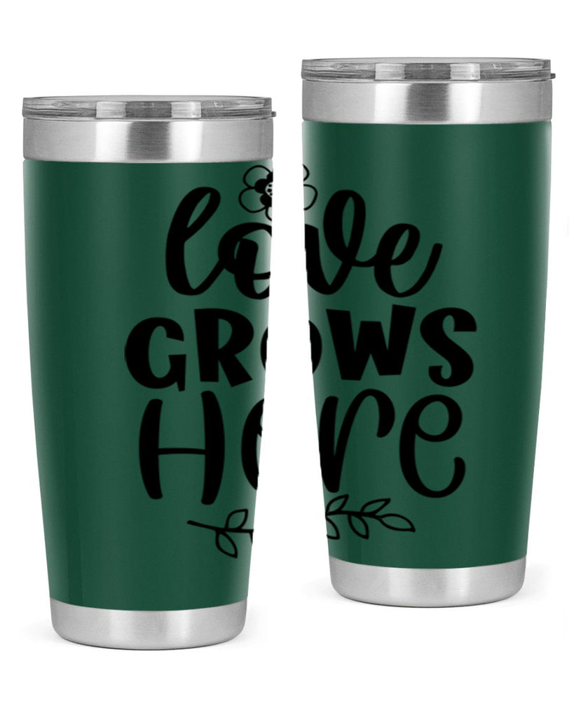 Love grows here  335#- spring- Tumbler