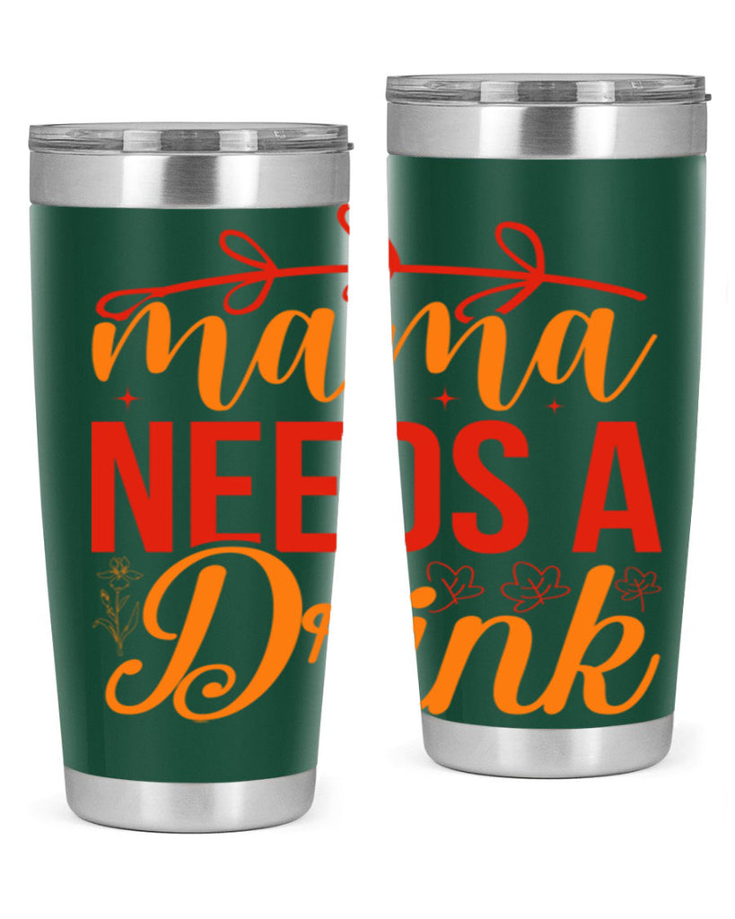 Mama needs a drink 338#- spring- Tumbler