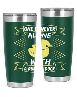 One is never alone with a rubber duck Style 23#- duck- Tumbler