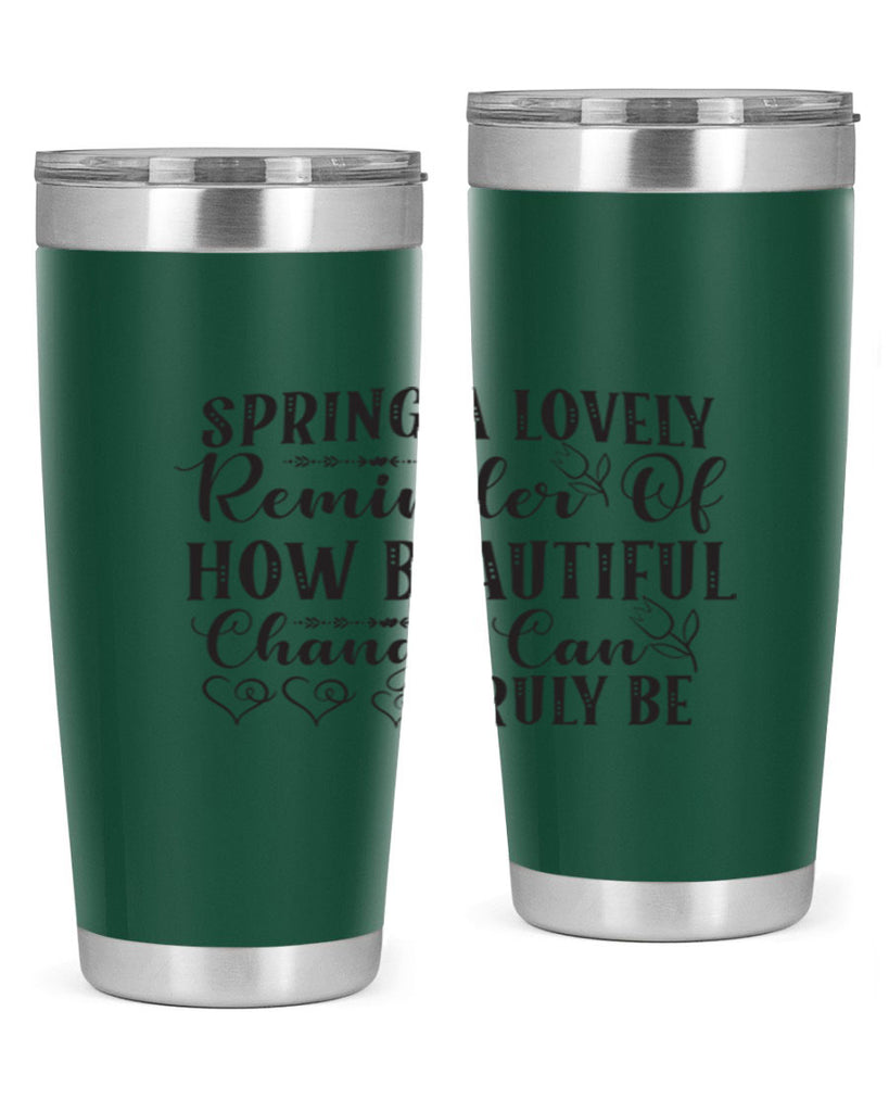 Spring a lovely reminder of how beautiful change can truly be407#- spring- Tumbler