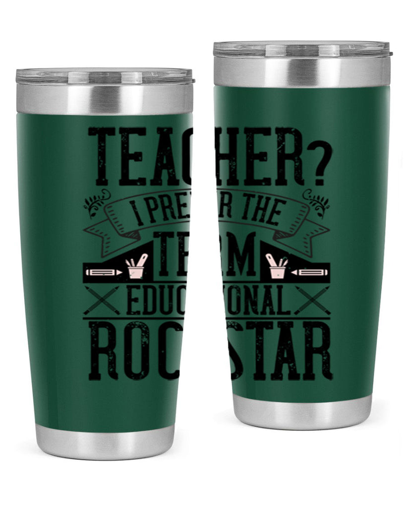 Teacherprefer the term educational rock star Style 13#- teacher- tumbler