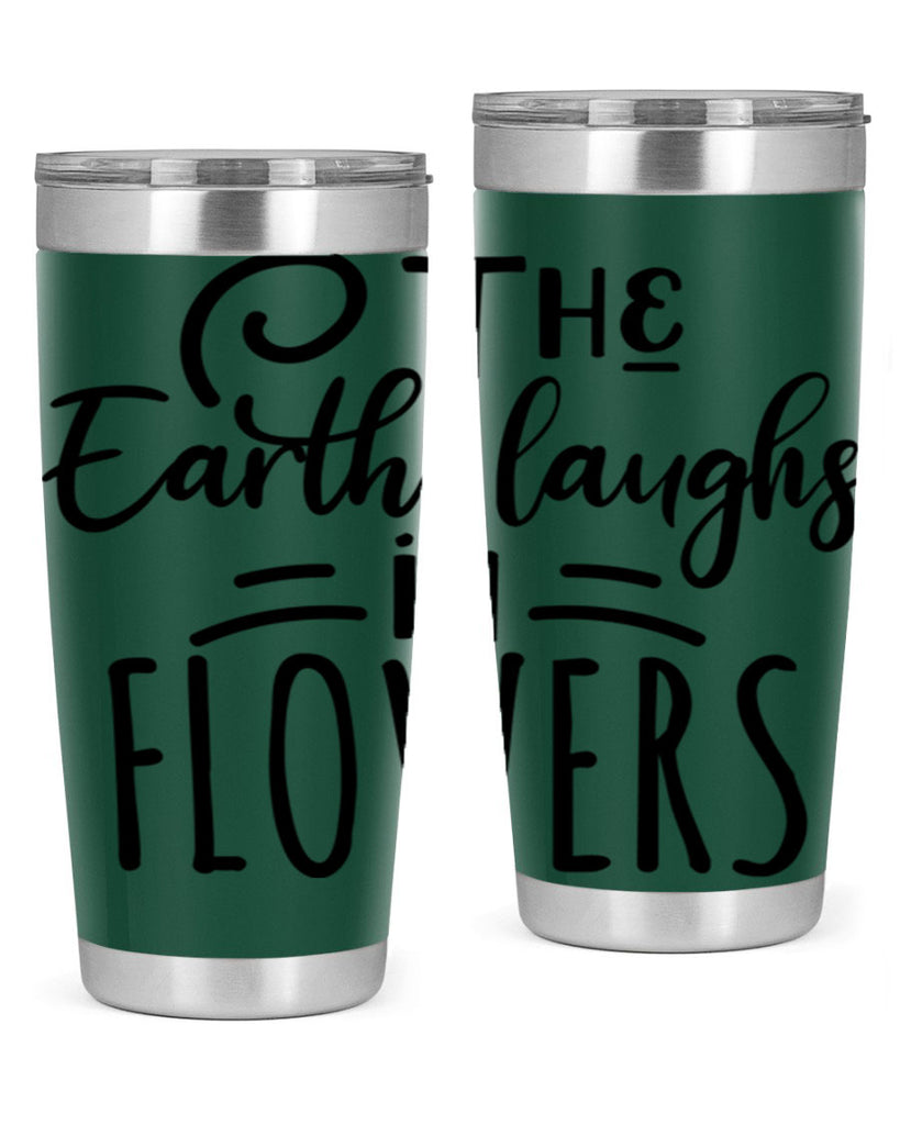 The EARTH LAUGHS in FLOWERS 546#- spring- Tumbler