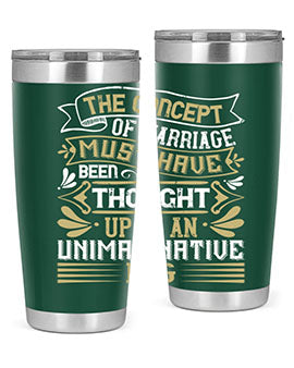 The concept of marriage must have been thought up by an unimaginative pig Style 24#- pig- Tumbler