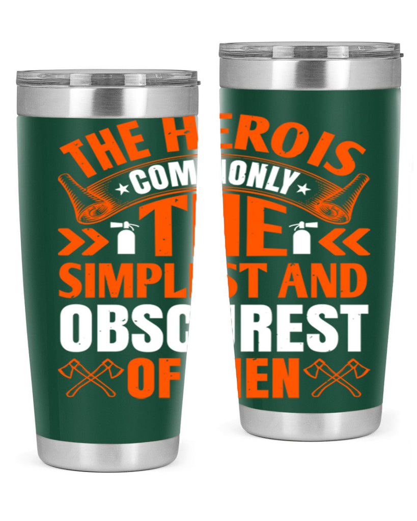 The hero is commonly the simplest and obscurest of men Style 26#- fire fighter- tumbler