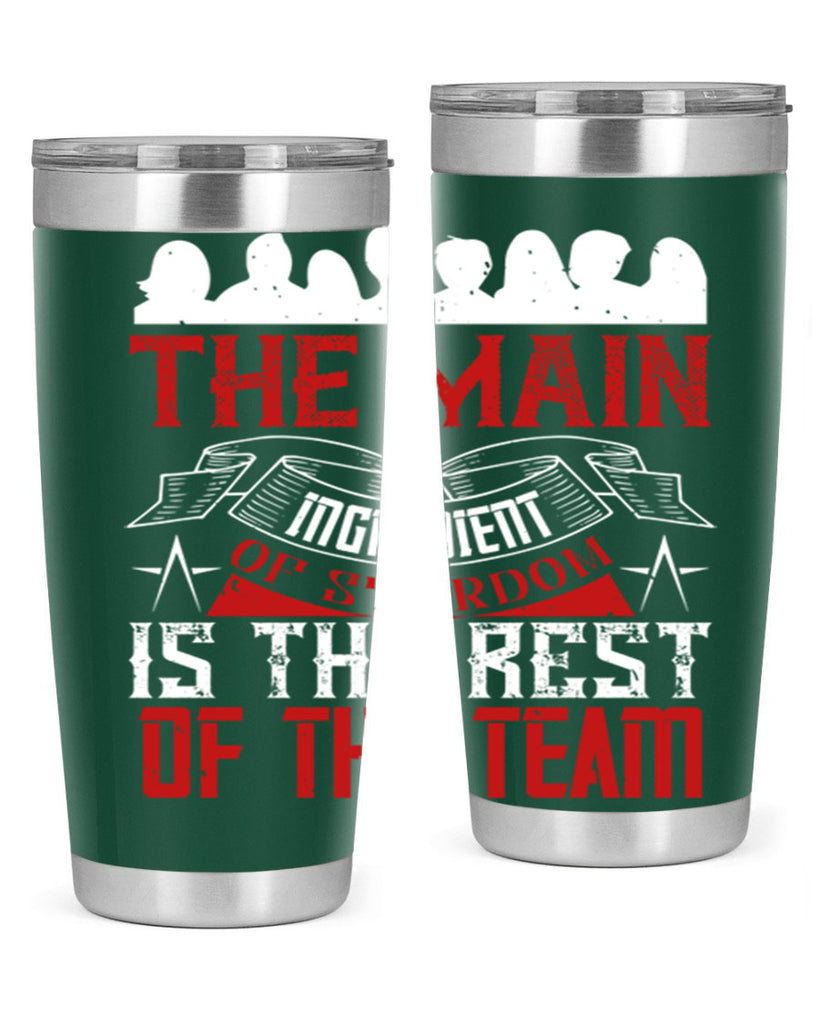 The main ingredient of stardom is the rest of the team Style 13#- coaching- tumbler