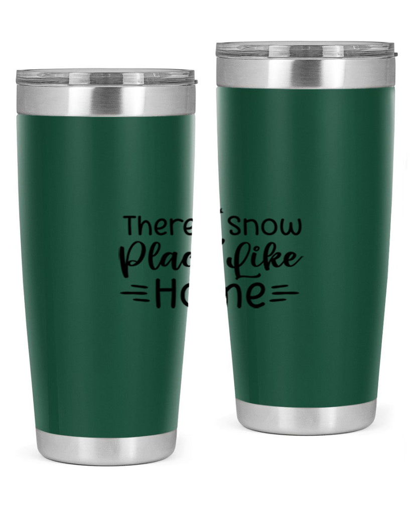 Theres Snow Place Like Home 406#- winter- Tumbler