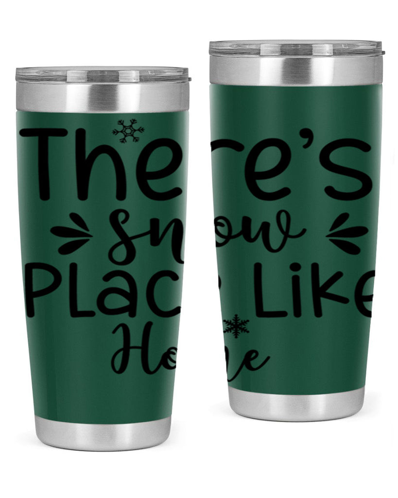 Theres Snow Place Like Home410#- winter- Tumbler