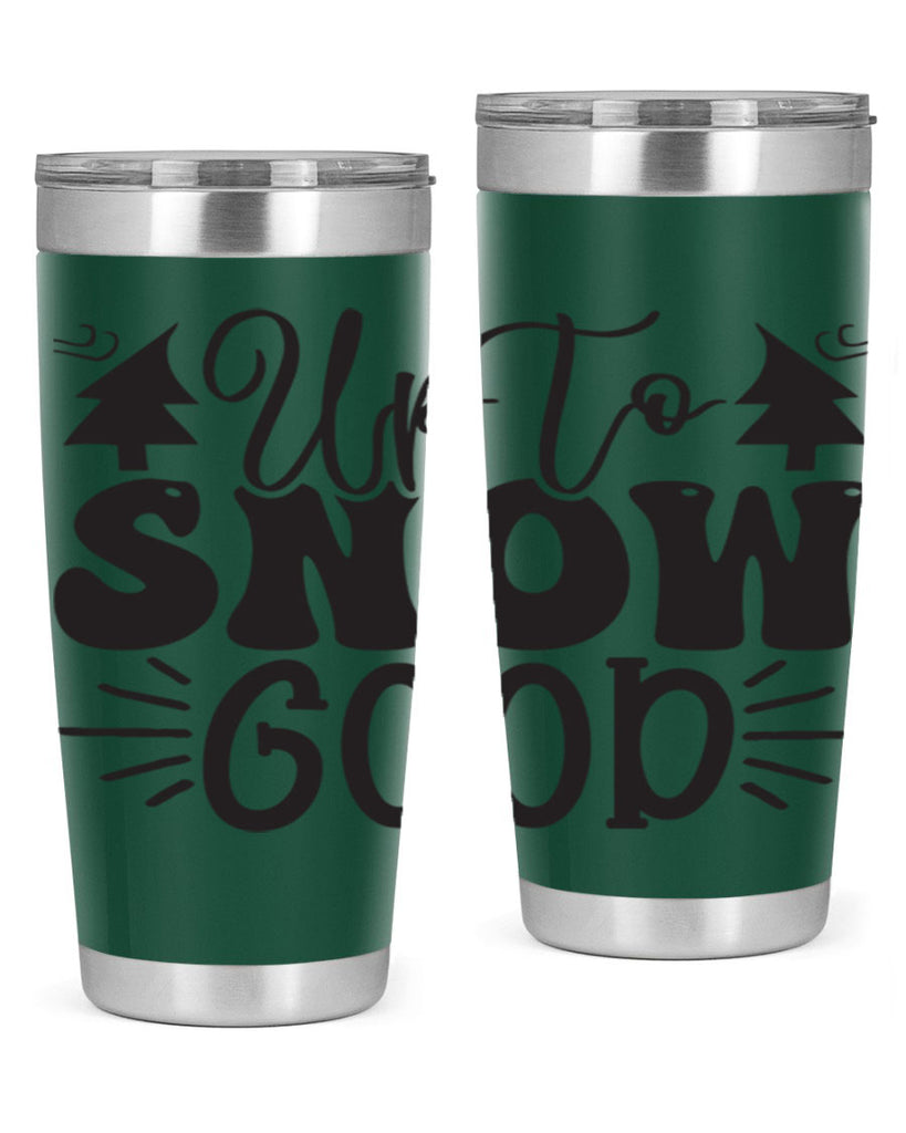 Up to snow good 426#- winter- Tumbler