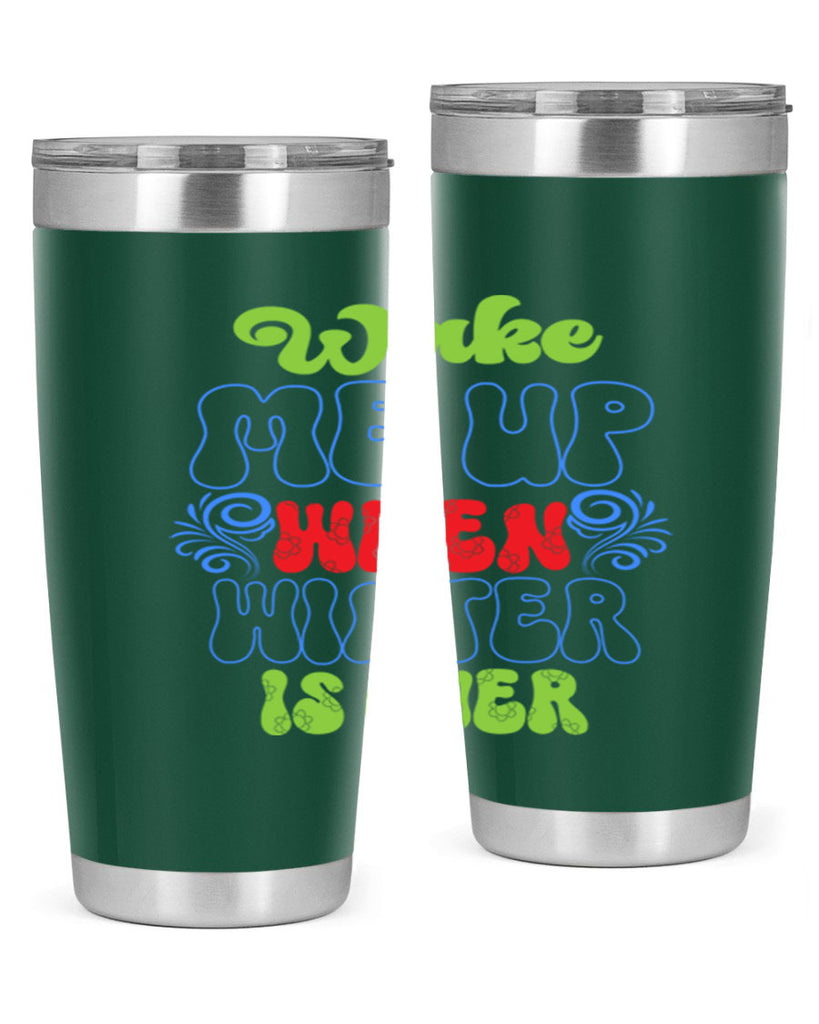 Wake me up when winter is over 431#- winter- Tumbler