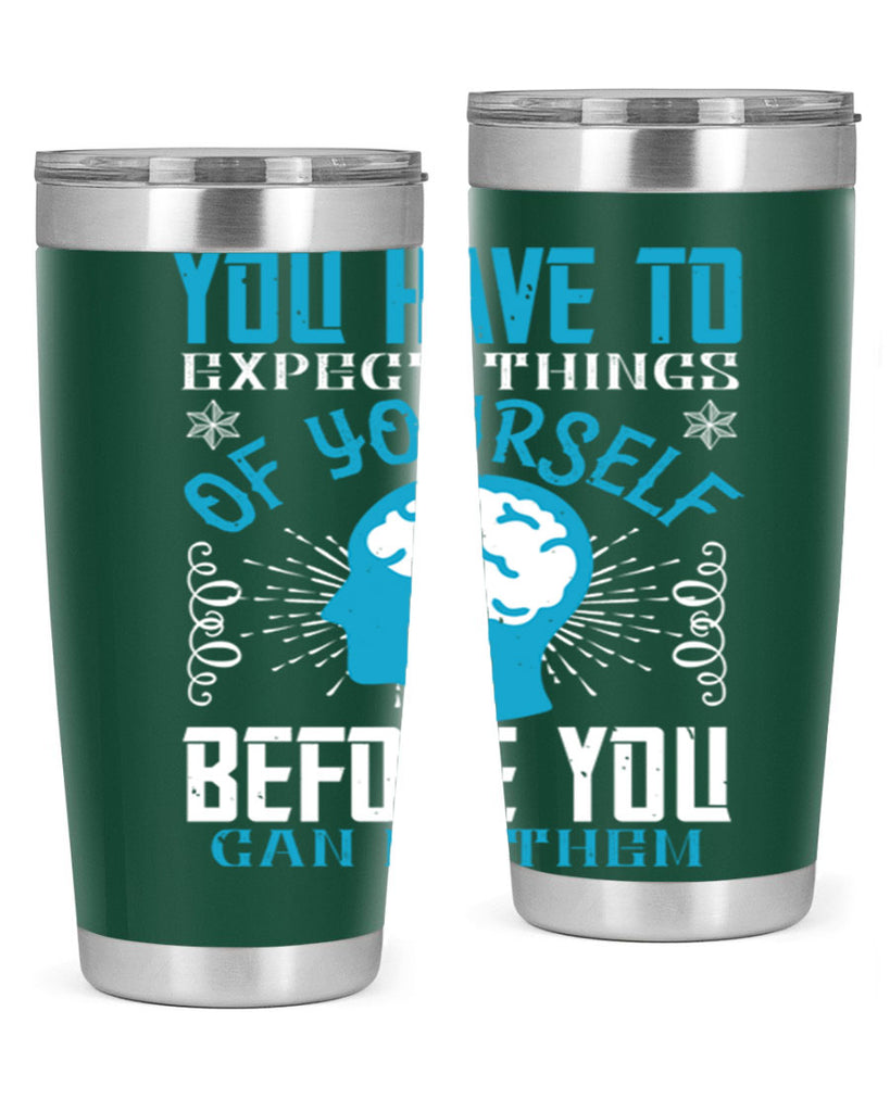 You have to expect things of yourself before you can do them Style 7#- coaching- tumbler