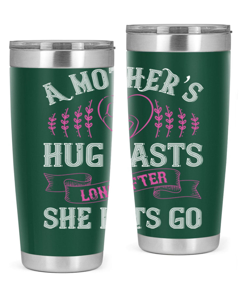 a mother’s hug lasts long after she lets go 231#- mom- Tumbler