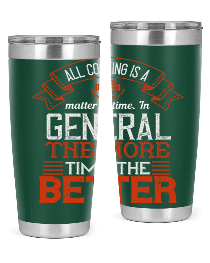 all cooking is a matter of time in general the more time the better 39#- cooking- Tumbler