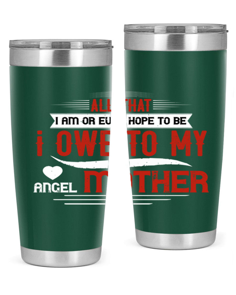 all that i am or ever hope to be 223#- mom- Tumbler