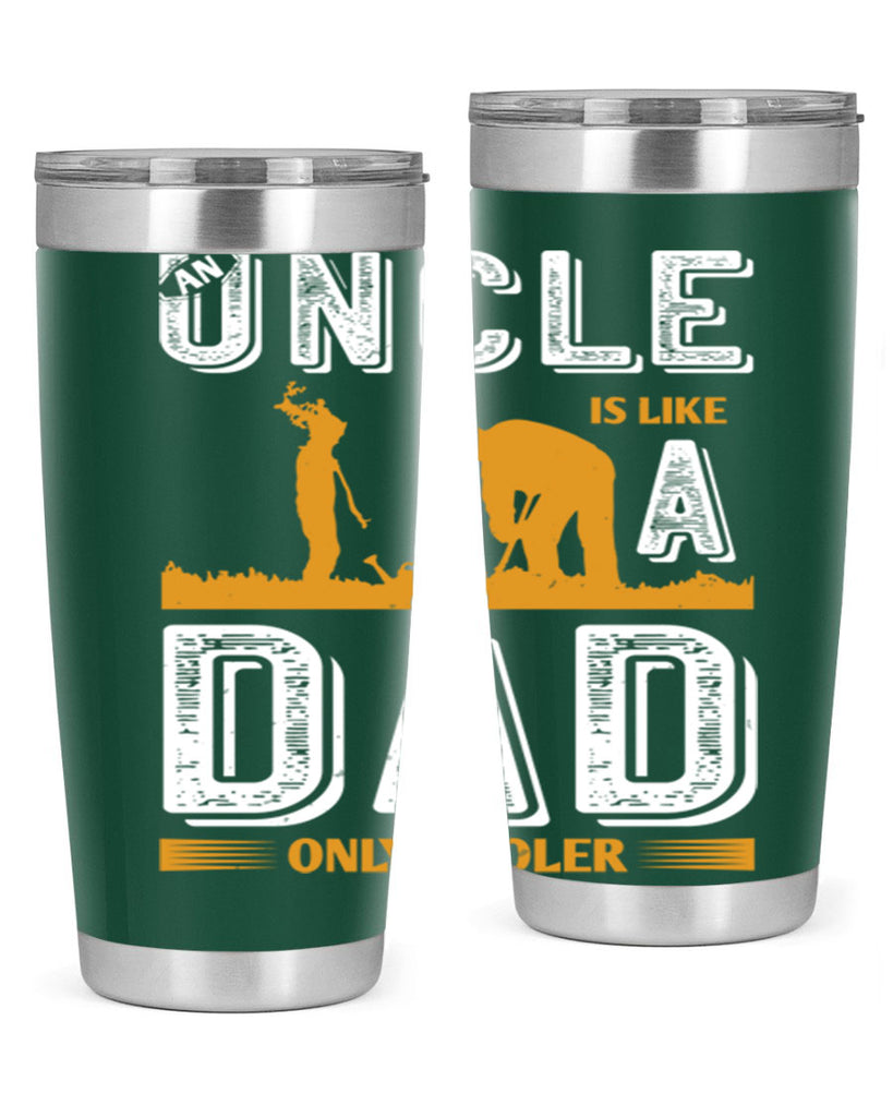 an uncle is like a dad only cooler 167#- fathers day- Tumbler