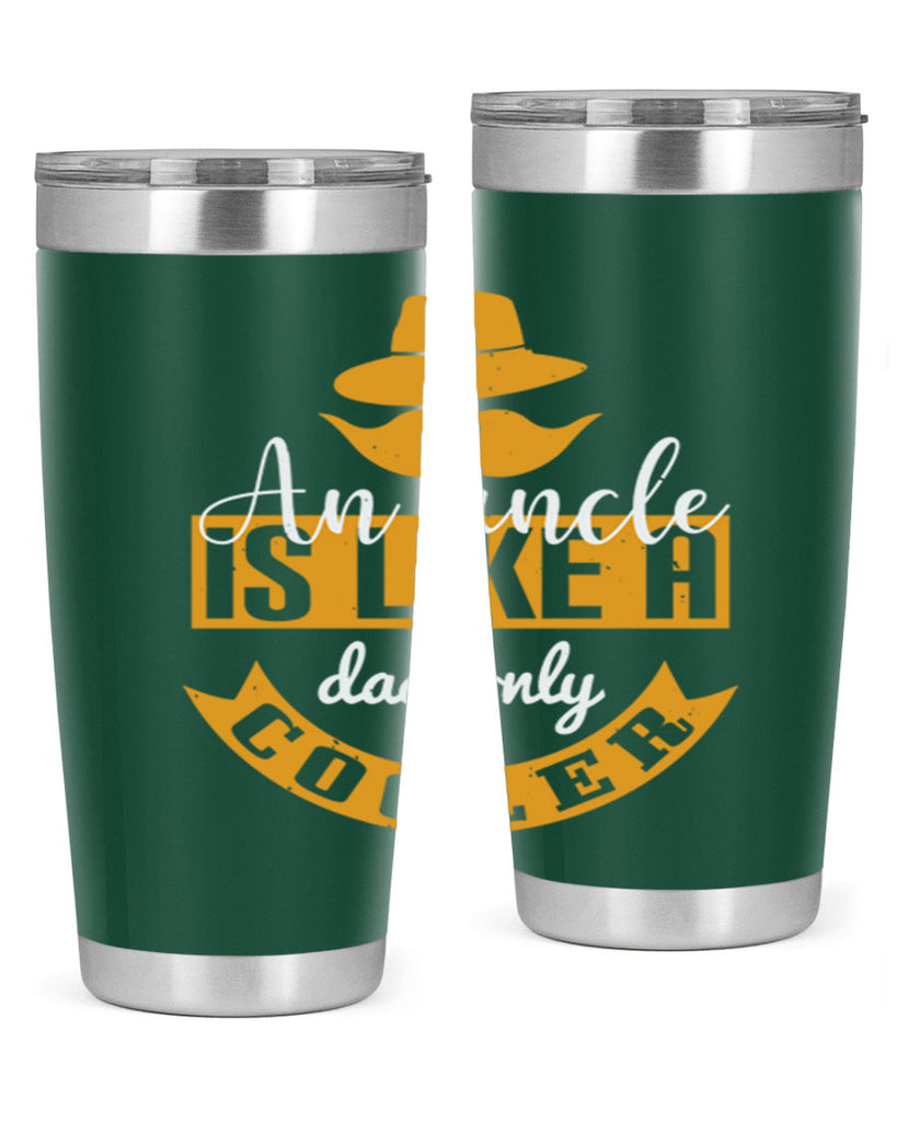 an uncle is like a dad only cooler 260#- fathers day- Tumbler