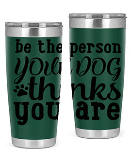 be the person your dog thinks you are Style 126#- dog- Tumbler
