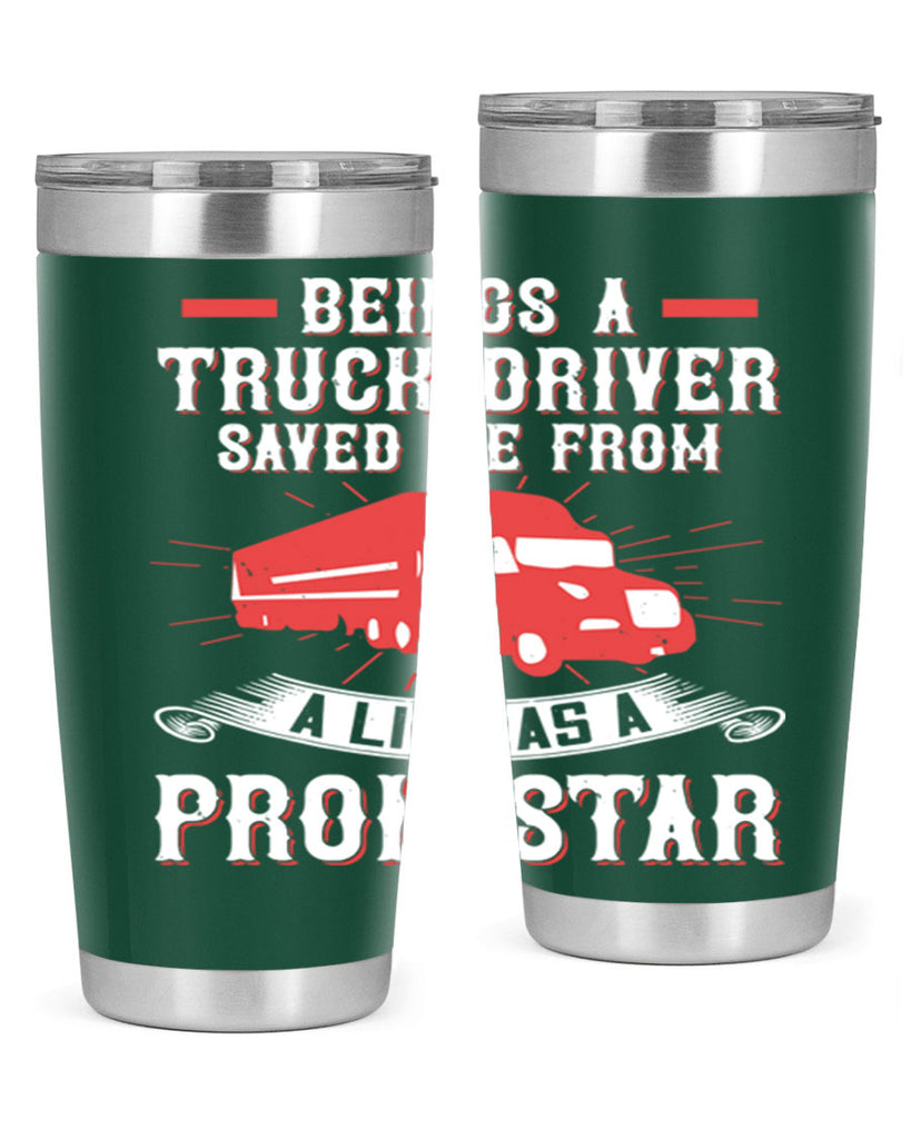 beings a truck driver saved me from a life as a pron star Style 17#- truck driver- tumbler