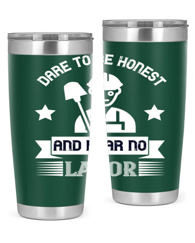 dare to be honest and fear no labor 44#- labor day- Tumbler