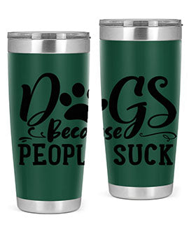 dogs because people suck Style 91#- dog- Tumbler