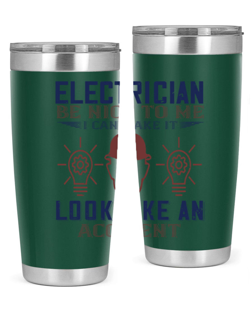 electrician nice to me i can make it look like an accident Style 68#- engineer- tumbler