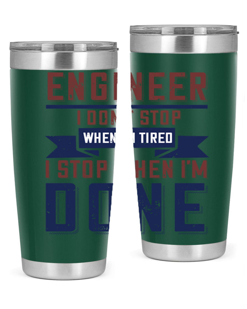 engineer i dont stop when im tired i stop when im done Style 65#- engineer- tumbler